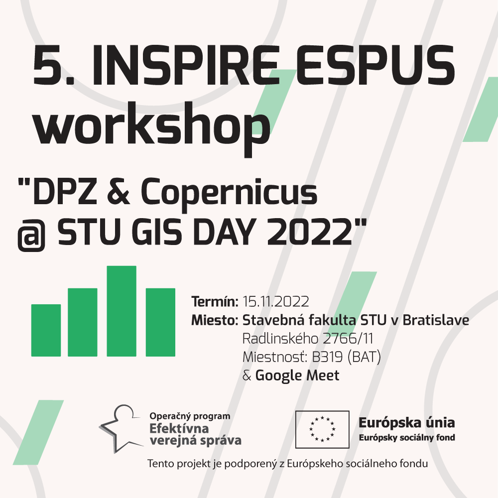 Dňa 15.11.2022 Ministerstvo životného prostredia SR zorganizovalo 5.INSPIRE ESPUS workshop zameraný na témy "DPZ & Copernicus @ STU GIS DAY 2022”. Príspevok poskytuje výstupy z tohto podujatia.